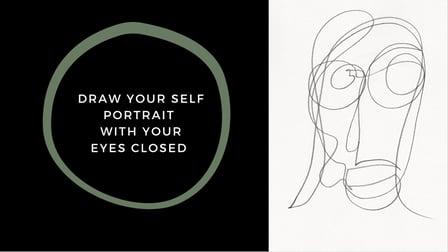 Draw a self portrait with your eyes closed. Skillshare MOOC List